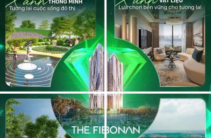 SỞ HỮU NGAY CHUNG CƯ THE FIBONAN ĐỂ SỐNG CHẤT, SỐNG CÓ GU GIỮA KHÔNG GIAN XANH VÔ CỰC